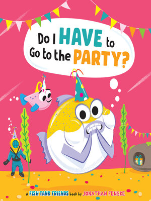 cover image of Do I Have to Go to the Party? (Fish Tank Friends)